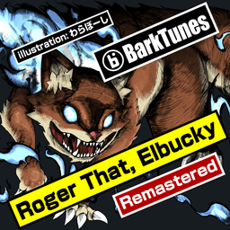 BarkTunes - Roger That, Elbucky(リマスター版)